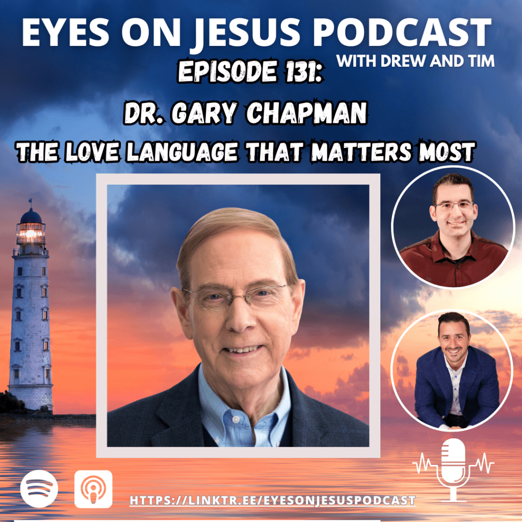 Episode 131: Dr. Gary Chapman- The Love Language that matters the&nbsp;most