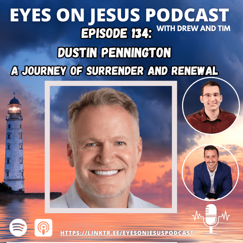 Eyes on Jesus Podcast ep134: Dustin&nbsp;Pennington