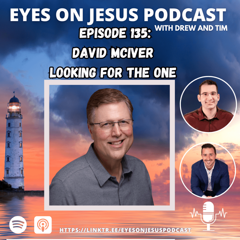 Eyes on Jesus Podcast ep135: David&nbsp;McIver
