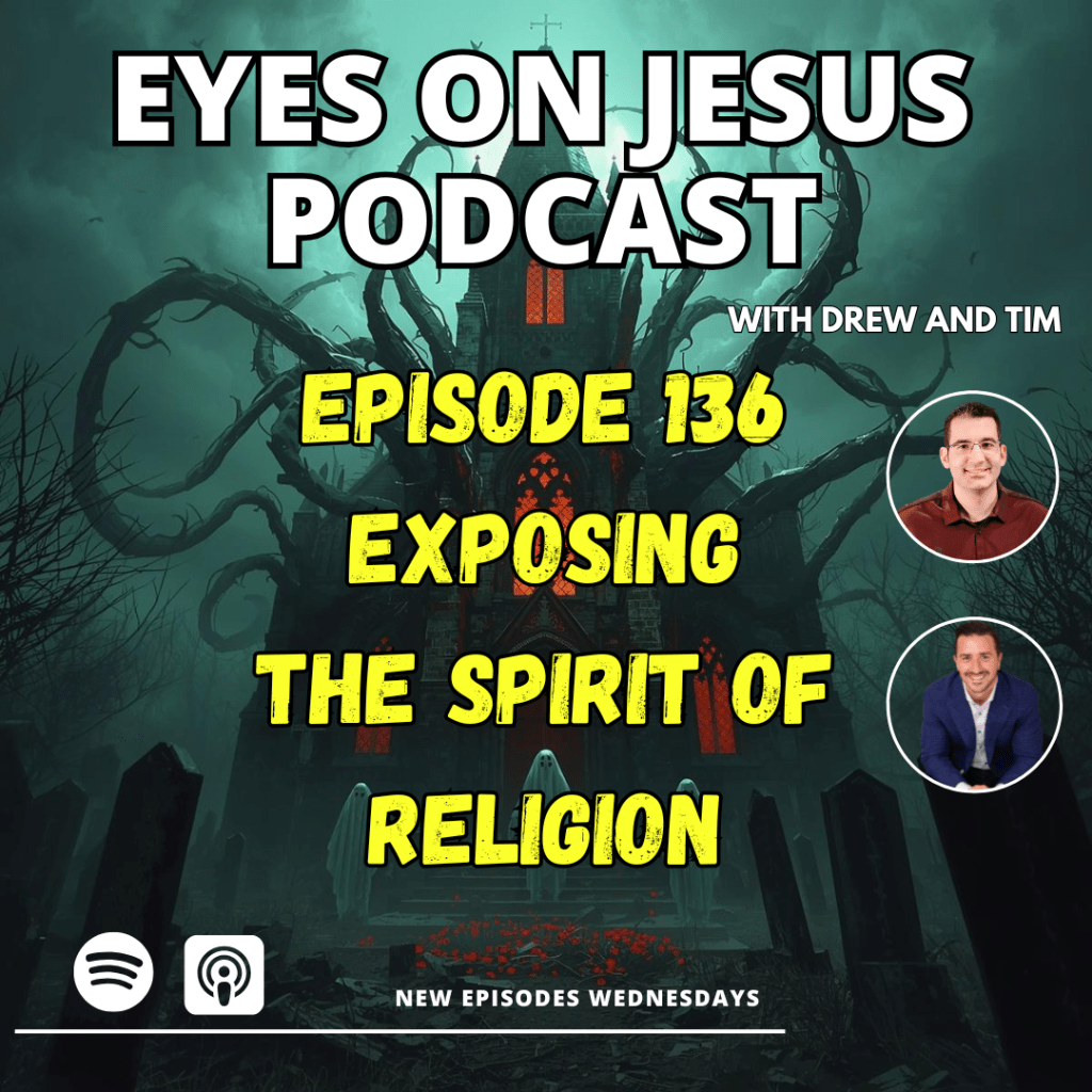 Eyes on Jesus Podcast ep136: The Spirit of&nbsp;Religion